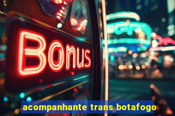 acompanhante trans botafogo